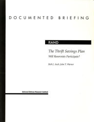 Title: The Thrift Savings Plan: Will Reservists Participate?, Author: Beth J. Asch