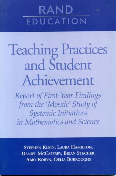 Teaching Practices and Student Achievement: Report of First-Year Findings from the 'Mosaic' Study of Systemic Initiatives in Mathematics and Science