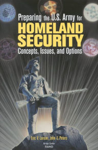 Title: Preparing the U.S. Army for Homeland Security, Author: Eric Larson