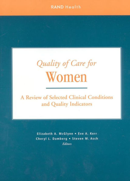 Quality of Care for Women: A Review of Selected Clinical Conditions and Quality Indicators