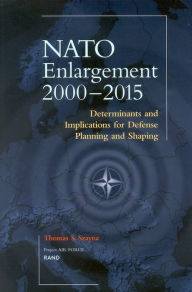 Title: NATO's Further Enlargement: Determinants and Implications for Defense Planning and Shaping / Edition 1, Author: Thomas S. Szayna