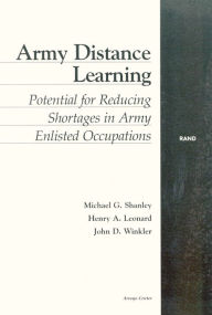 Title: Army Distance Learning: Potential for Reducing Shortages in Army Enlisted Occupations, Author: Michael Shanley