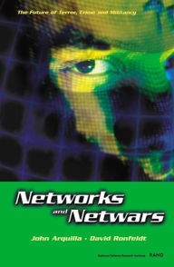 Title: Networks and Netwars: The Future of Terror, Crime and Militancy, Author: John Arquilla