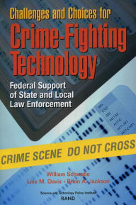 Title: Challenges and Choices for Crime-Fighting Technology: Federal Support of State and Local Law Enforcement (2001), Author: William Schwabe