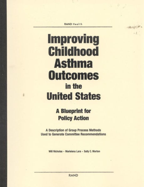 Improving Childhood Asthma Outcomes in the United States: A Blueprint for Policy Action: A Description of Group Process Methods Used to Generate Committee Recommendations