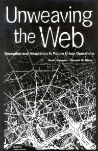 Title: Unweaving the Web: Deception and Adaptation in Future Urban Operations, Author: Russell W. Glenn