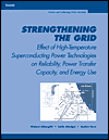 Title: Strengthening the Grid: Effect of High Temperature Superconducting Power Technologies on Reliability, Power Transfer Capacity, and Energy Use, Author: Richard Silberglitt