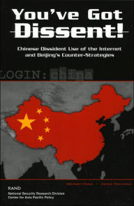 Title: You've Got Dissent!: Chinese Dissident Use of the Internet and Beijing's Counter-Stragegies / Edition 1, Author: Michael Chase