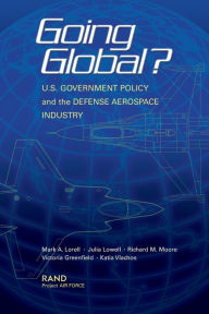 Title: Going Global US Goverment Policy: Initial Findings, Author: Mark A. Lorell