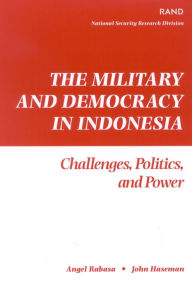 Title: The Military and Democracy in Indonesia: Challenges, Politics, and Power, Author: RAND Corporation