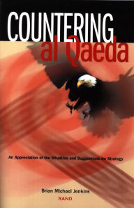 Title: Countering al Qaeda: An Appreciation of the Situation and Suggestions for Strategy, Author: Brian Michael Jenkins