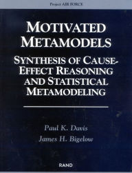 Title: Motivated Metamodels: Synthesis of Cause-Effect Reasoning and Statistical, Author: Paul K. Davis