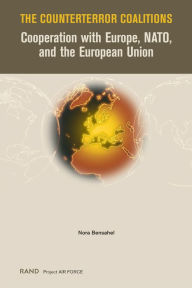 Title: The Counterterror Coalitions: Cooperation with Europe, NATO, and the European Union, Author: Nora Bensahel