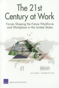 Title: The 21st Century at Work: Forces Shaping the Future Workforce and Workplace in the United States, Author: Lynn A. Karoly