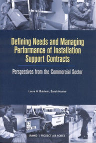 Title: Defining Needs and Managing Performance of Installation Support Contracts: Perpesctives from the Commerical Sector, Author: Laura H. Baldwin