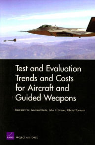 Title: Test and Evaluation Trends and Costs for Aircraft and Guided Weapons, Author: Bernard Fox