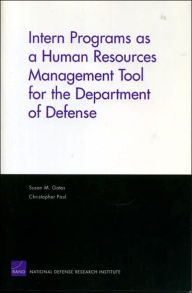 Title: Intern Programs as a Human Resources Management Tool for the Department of Defense, Author: Susan M. Gates