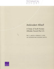 Title: Ambivalent Allies?: A Study of South Korean Attitudes Toward the U.S., Author: Eric V. Larson