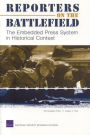 Reporters on the Battlefield: The Embedded Press System in Historical Context / Edition 1