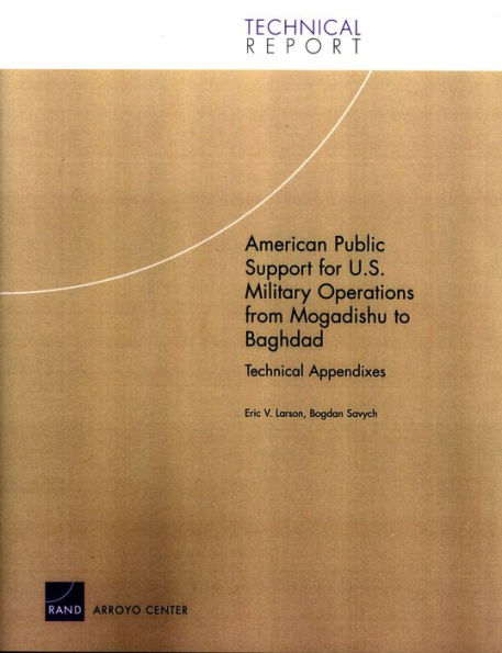 American Public Support for U.S. Military Operations from Magadishu to Baghdad: Technical Appendixes