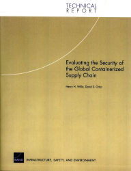 Title: Evaluating the SEcurity of the Global Containerized Supply Chain, Author: Henry H. Willis