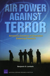 Title: Air Power Against Terror: America's Conduct of Operation Enduring Freedom, Author: Benjamin S. Lambeth