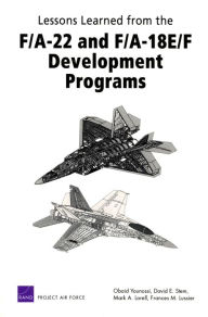 Title: Lessons Learned from the F/A-22 and F/A-18 E/F Development Programs, Author: Obaid Younossi