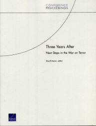 Title: Three Years After: Next Steps in the War on Terror, Author: David Aaron