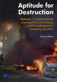 Title: Aptitude for Destruction, Volume 1: Organizational Learning in Terrorist Groups and Its Implications for Combating Terrorism, Author: Kim Cragin