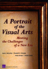 Title: A Portrait of the Visual Arts: Meeting the Challenges of a New Era, Author: Arthur Brooks