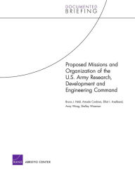 Title: Proposed Missions and Organizations of the U.S. Army Research Development and Engineering Command, Author: Bruce J. Held