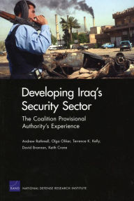 Title: Developing Iraq's Security Sector: The Coalition Provisional Authority's Experience, Author: Terrence K. Kelly