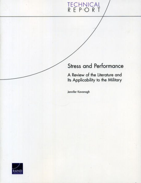 Stress and Performance: A Review of the Literature and Its Applicability to the Military