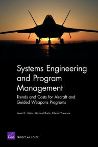 Title: Systems Engineering and Program Management Trends and Costs for Aircraft and Guided Weapons Programs, Author: David E. Stem