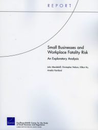 Title: Small Businesses and Workplace Fatality Risk: An Exploratory Analysis, Author: John Mendeloff