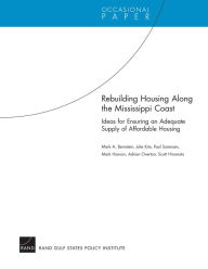 Title: Rebuilding Housing along the Mississippi Coast: Ideas for Ensuring an Adequate Supply of Affordable Housing, Author: Mark A. Bernstein