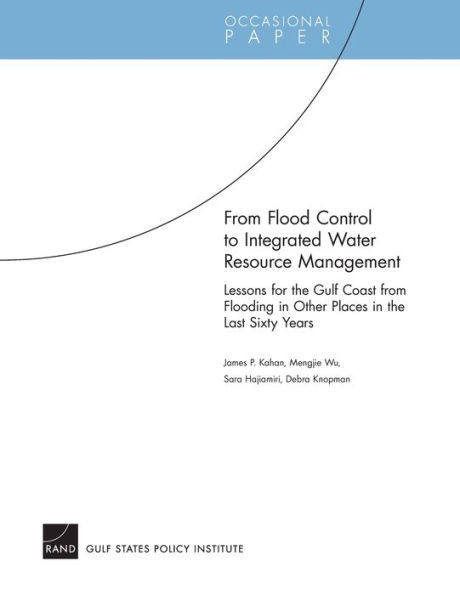 From Flood Control to Integrated Water Resource Management: Lessons for the Gulf Coast from Flooding in Other Places in the Last Sixty Years