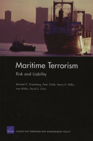 Title: Maritime Terrorism: Risk and Liability, Author: Michael D. Greenberg