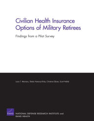 Title: CIVILIAN HEALTH INSURANCE OPTIONS OF MILITARY RETI, Author: Louis T. Mariano