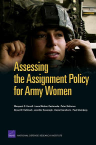 Title: Assessing the Assignment Policy for Army Women, Author: Margaret C. Harrell