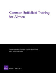 Title: Common Battlefield Training for Airmen, Author: Thomas Manacapilli