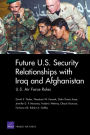 Future U.S. Security Relationships with Iraq and Afghanistan: U.S. Air Force Roles