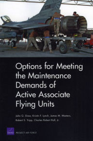 Title: Options for Meeting the Maintenance Demands of Active Associate Flying Units / Edition 1, Author: John G. Drew