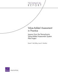 Title: Value-Added Assessment in Practice: Lessons from the Pennsylvania Value-Added Assessment System Pilot Project, Author: Daniel F. McCaffrey