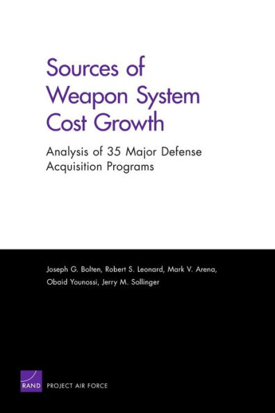 Sources of Weapon System Cost Growth: Analysis of 35 Major Defense Acquisition Programs / Edition 1