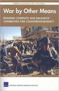 Title: WAR BY OTHER MEANS--BUILDING COMPLETE AND BALANCED, Author: David C. Gompert