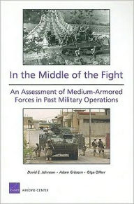 Title: In the Middle of the Fight: An Assessment of Medium-Armored Forces in Past Military Operations 2008, Author: David E. Johnson