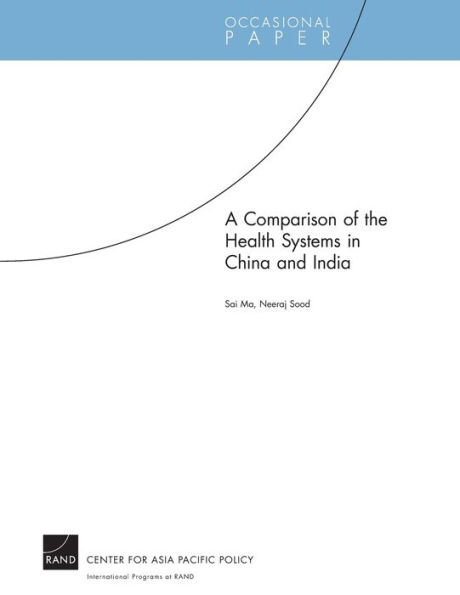 A Comparison of the Health Systems in China and India (2008) / Edition 1