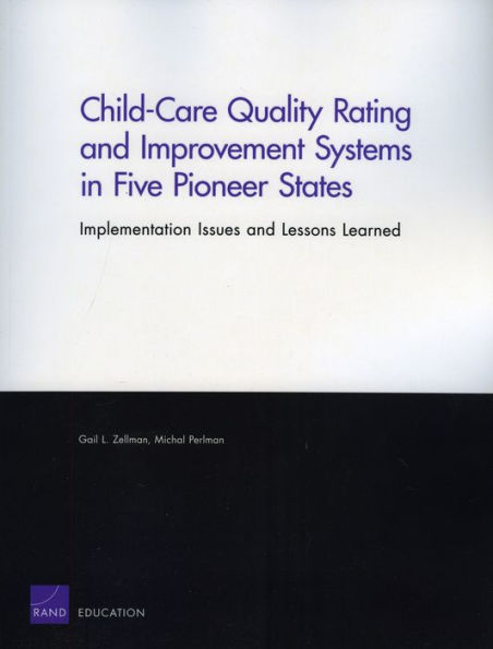 Child-Care Quality Rating and Improvement Systems in Five Pioneer States: Implementation Issues and Lessons Learned