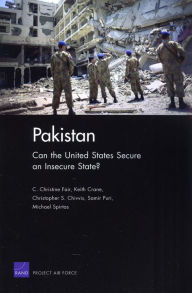 Title: Pakistan: Can the United States Secure an Insecure State?, Author: Forrest E. Morgan